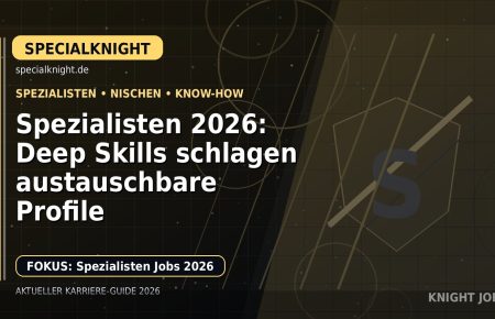 Spezialisten 2026: Deep Skills schlagen austauschbare Profile: Der Karriere-Guide für Spezialisten