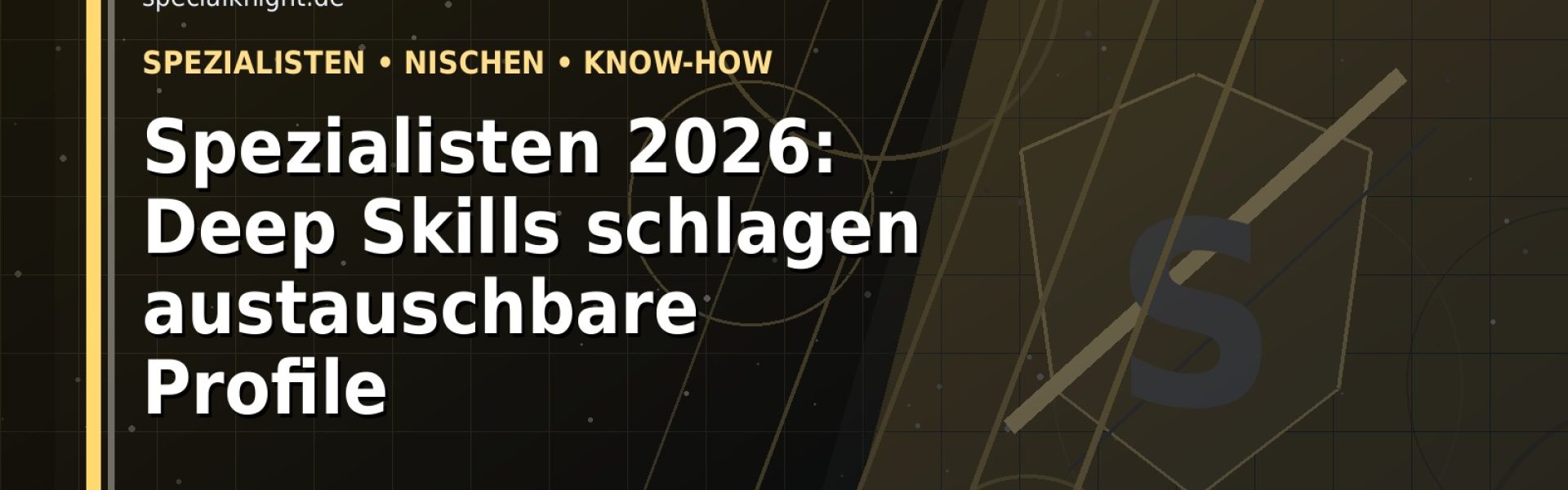 Spezialisten 2026: Deep Skills schlagen austauschbare Profile: Der Karriere-Guide für Spezialisten
